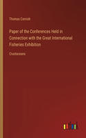 Paper of the Conferences Held in Connection with the Great International Fisheries Exhibition