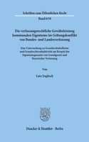 Die Verfassungsrechtliche Gewahrleistung Kommunalen Eigentums Im Geltungskonflikt Von Bundes- Und Landesverfassung: Eine Untersuchung Zu Grundrechtskollision Und Grundrechtssubjektivitat Am Beispiel Der Eigentumsgarantie Von Grundgesetz Und Bayerischer Verfassung