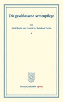 Die Geschlossene Armenpflege