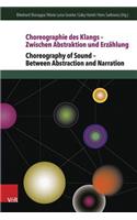 Choreographie Des Klangs - Zwischen Abstraktion Und Erzahlung / Choreography of Sound - Between Abstraction and Narration