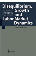 Disequilibrium, Growth and Labor Market Dynamics