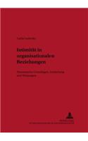 Intimitaet in Organisationalen Beziehungen: Theoretische Grundlagen, Entstehung Und Wirkungen