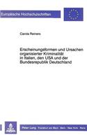 Erscheinungsformen und Ursachen organisierter Kriminalitaet in Italien, den USA und der Bundesrepublik Deutschland