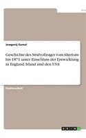 Geschichte des Strafvollzuges vom Altertum bis 1871 unter Einschluss der Entwicklung in England, Irland und den USA: (German)