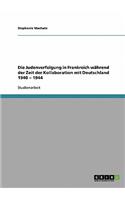 Die Judenverfolgung in Frankreich während der Zeit der Kollaboration mit Deutschland 1940 - 1944: (German)