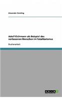Adolf Eichmann als Beispiel des verlassenen Menschen im Totalitarismus: (German)