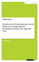Einsichten in die Entstehungsweise und die Funktionen der Jugendsprache - Handlungsanweisungen für angehende Lehre