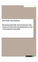 Rechtsanwaltschaft, Notariatswesen und weitere Formen des Rechtsdienstes in der Tschechischen Republik