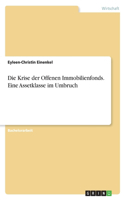 Die Krise Der Offenen Immobilienfonds. Eine Assetklasse Im Umbruch