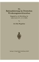 Die Rationalisierung im Deutschen Werkzeugmaschinenbau: Dargestellt an der Entwicklung der Ludw. Loewe & Co. A.-G., Berlin(German)