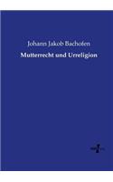 Mutterrecht und Urreligion