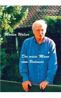 Martin Walser - Der weise Mann vom Bodensee: (German)