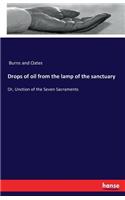 Drops of oil from the lamp of the sanctuary