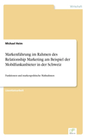 Markenführung im Rahmen des Relationship Marketing am Beispiel der Mobilfunkanbieter in der Schweiz