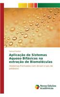 Aplicação de Sistemas Aquoso Bifásicos na extração de Biomoléculas