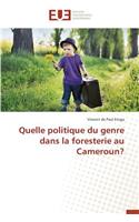 Quelle Politique Du Genre Dans La Foresterie Au Cameroun?