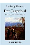 Der Jagerloisl