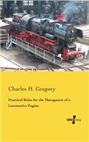 Practical Rules for the Managment of a Locomotive Engine: (English)