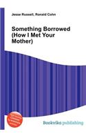 Something Borrowed (How I Met Your Mother): (English)