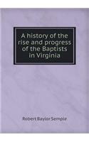 A History of the Rise and Progress of the Baptists in Virginia