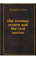 Our Revenue System and the Civil Service