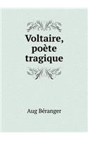 Voltaire, poète tragique