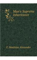 Man's Supreme Inheritance