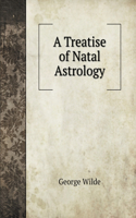 A Treatise of Natal Astrology