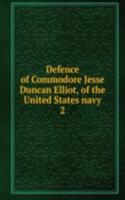 Defence of Commodore Jesse Duncan Elliot, of the United States navy