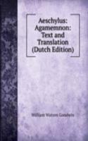 Aeschylus: Agamemnon: Text and Translation (Dutch Edition)