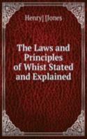 Laws and Principles of Whist Stated and Explained