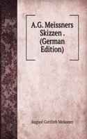 A.G. Meissners Skizzen . (German Edition)