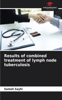 Results of combined treatment of lymph node tuberculosis