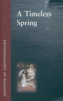 A Timeless Spring - Krishnamurti At Rajghat