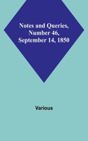 Notes and Queries, Number 46, September 14, 1850
