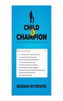 Child to Champion: A step-by-step guide for aspiring sports parents