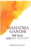 Mahatma gandhi the man and his thought