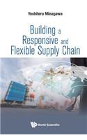 Building A Responsive And Flexible Supply Chain