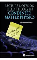 Lecture Notes on Field Theory in Condensed Matter Physics