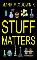 Stuff Matters