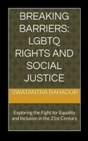 Breaking Barriers: LGBTQ Rights and Social Justice