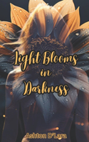 Light Blooms in Darkness