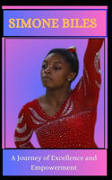 SIMONE BILES A Journey of Excellence and Empowerment