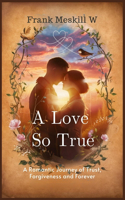 love so true: A romantic Journey of trust, forgibeness and forever