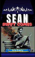 Sean Diddy Combs: The true story of Hip hop icons (PUFF DADDY) and influence Sex Trafficking 2024 Legal court Case, the trail and his legacy.(Trendsphere Currentbeat)