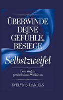 Überwinde Deine Gefühle, Besiege Selbstzweifel