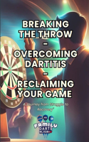 Breaking the Throw - Overcoming Dartitis - Reclaiming Your Game