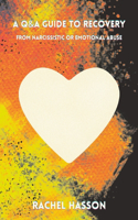 A Q&A Guide to Recovery From Narcissistic or Emotional Abuse