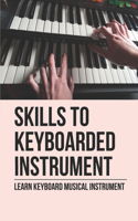 Skills To Keyboarded Instrument: Learn Keyboard Musical Instrument: How To Learn Keyboard Musical Instrument