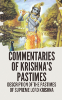 Commentaries Of Krishna's Pastimes